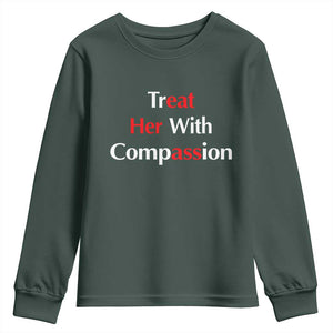 Treat Her With Compassion Funny Adult Humor Youth Sweatshirt TS02 Dark Forest Green Print Your Wear