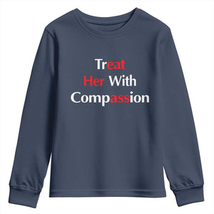 Treat Her With Compassion Funny Adult Humor Youth Sweatshirt TS02 Navy Print Your Wear