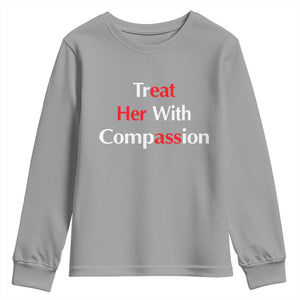 Treat Her With Compassion Funny Adult Humor Youth Sweatshirt TS02 Sport Gray Print Your Wear