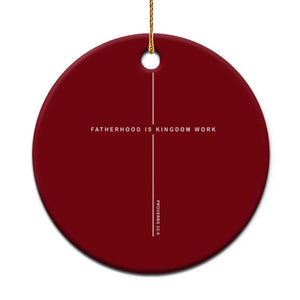 Christian Dad Fatherhood Is Kingdom Work Ceramic Ornament Bible Verse Proverbs 22 6 Minimalist Faith-Based Gift Fathers Day