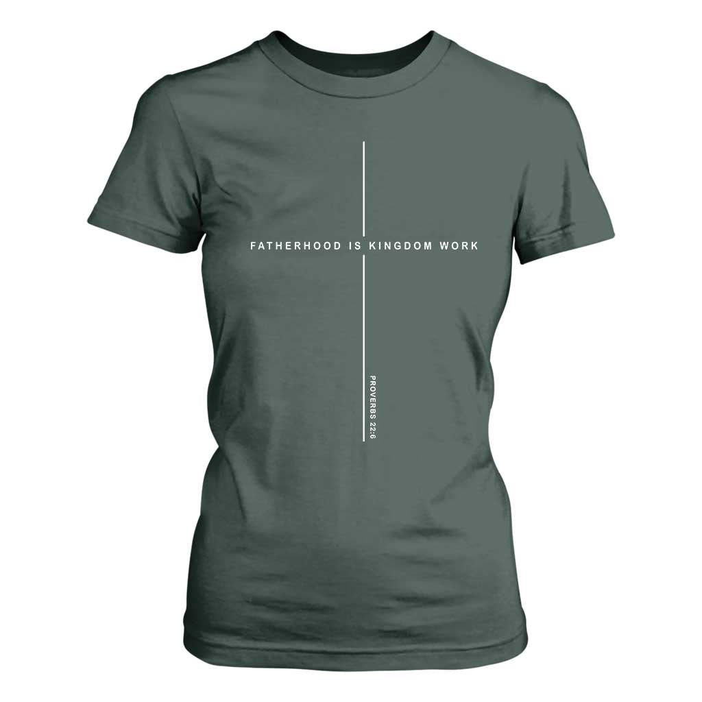 Christian Dad Fatherhood Is Kingdom Work T Shirt For Women Bible Verse Proverbs 22 6 Minimalist Faith-Based Gift Fathers Day