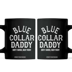Blue Collar Daddy Hardworking Dad Coffee Mug Dirty Hands Busy Nights Workers Vintage Fathers Day Gift