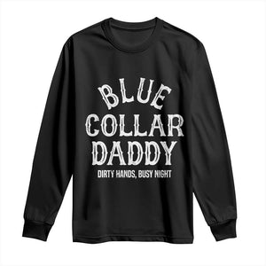 Blue Collar Daddy Hardworking Dad Long Sleeve Shirt Dirty Hands Busy Nights Workers Vintage Fathers Day Gift
