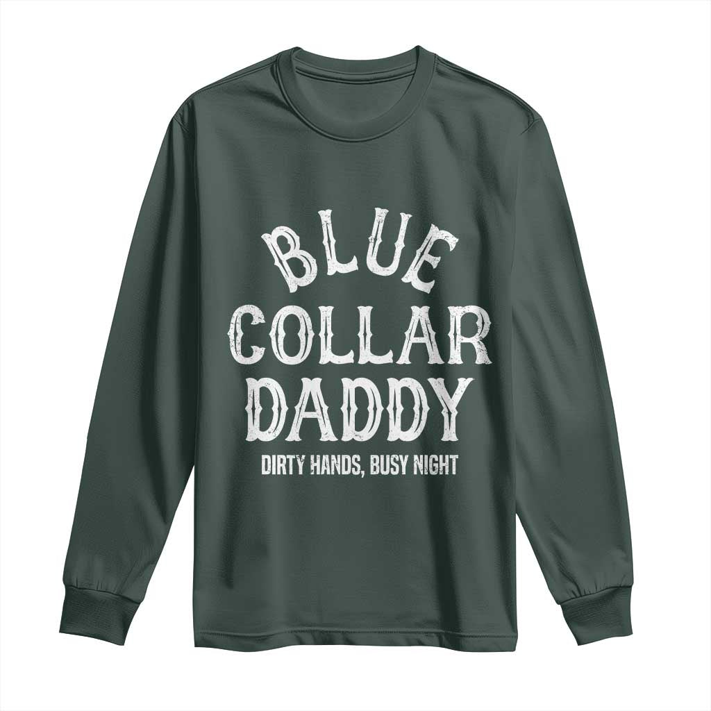 Blue Collar Daddy Hardworking Dad Long Sleeve Shirt Dirty Hands Busy Nights Workers Vintage Fathers Day Gift