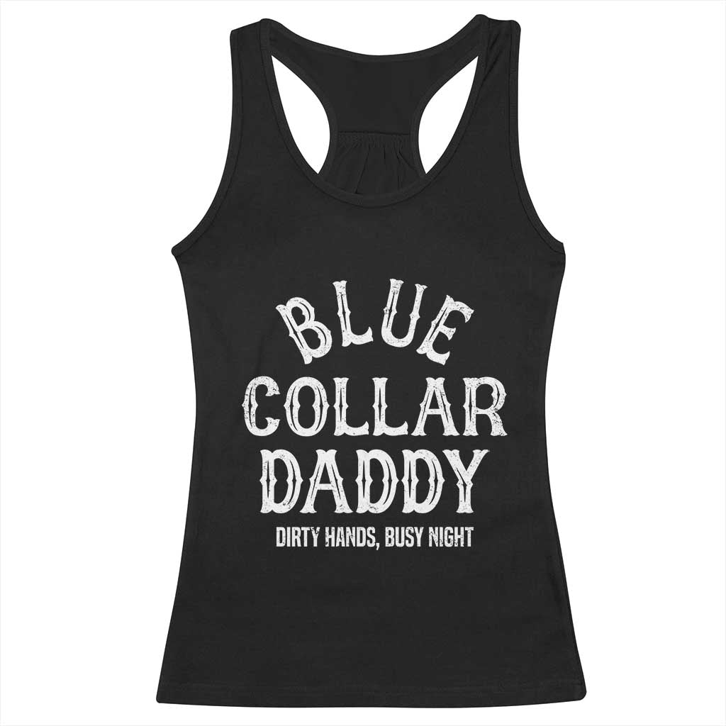 Blue Collar Daddy Hardworking Dad Racerback Tank Top Dirty Hands Busy Nights Workers Vintage Fathers Day Gift TS02 Black Print Your Wear
