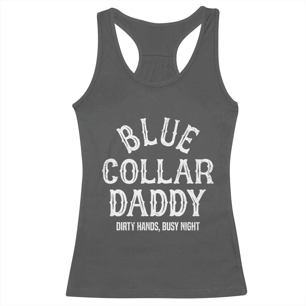 Blue Collar Daddy Hardworking Dad Racerback Tank Top Dirty Hands Busy Nights Workers Vintage Fathers Day Gift