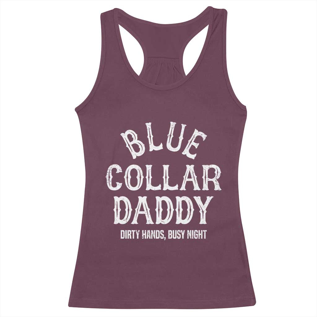 Blue Collar Daddy Hardworking Dad Racerback Tank Top Dirty Hands Busy Nights Workers Vintage Fathers Day Gift
