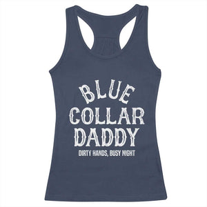 Blue Collar Daddy Hardworking Dad Racerback Tank Top Dirty Hands Busy Nights Workers Vintage Fathers Day Gift