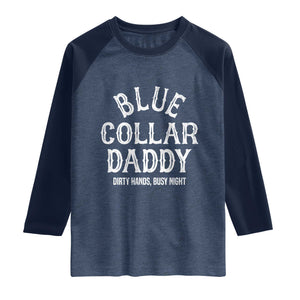 Blue Collar Daddy Hardworking Dad Raglan Shirt Dirty Hands Busy Nights Workers Vintage Fathers Day Gift