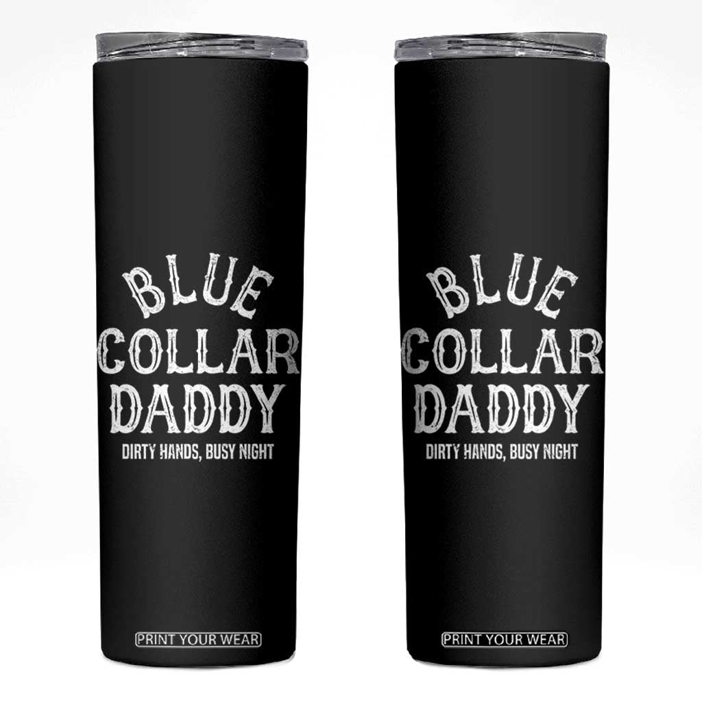 Blue Collar Daddy Hardworking Dad Skinny Tumbler Dirty Hands Busy Nights Workers Vintage Fathers Day Gift