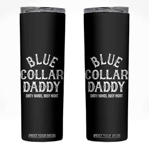 Blue Collar Daddy Hardworking Dad Skinny Tumbler Dirty Hands Busy Nights Workers Vintage Fathers Day Gift
