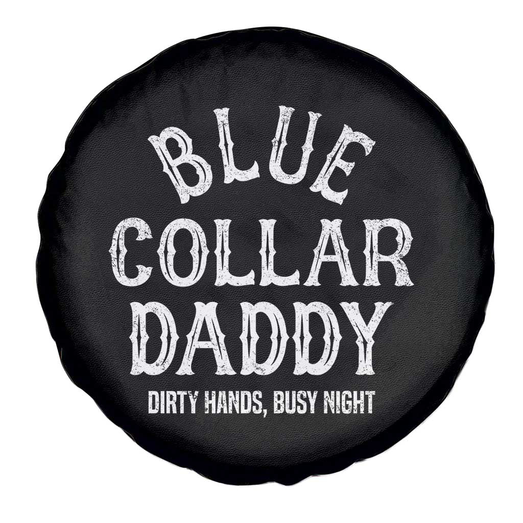 Blue Collar Daddy Hardworking Dad Spare Tire Cover Dirty Hands Busy Nights Workers Vintage Fathers Day Gift