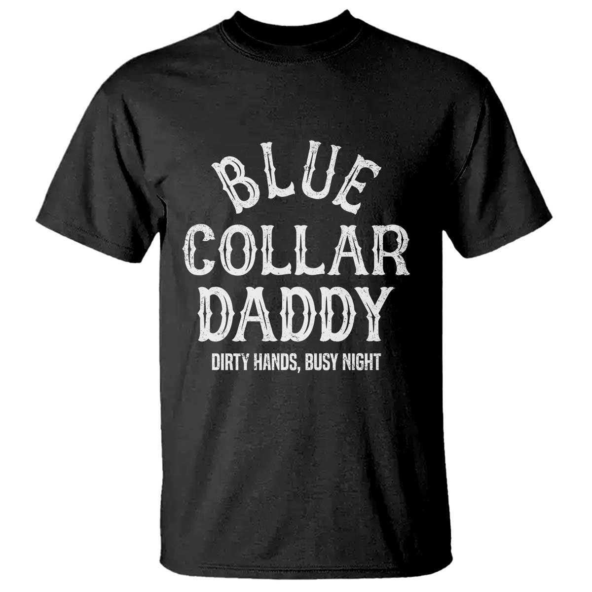 Blue Collar Daddy Hardworking Dad T Shirt Dirty Hands Busy Nights Workers Vintage Fathers Day Gift