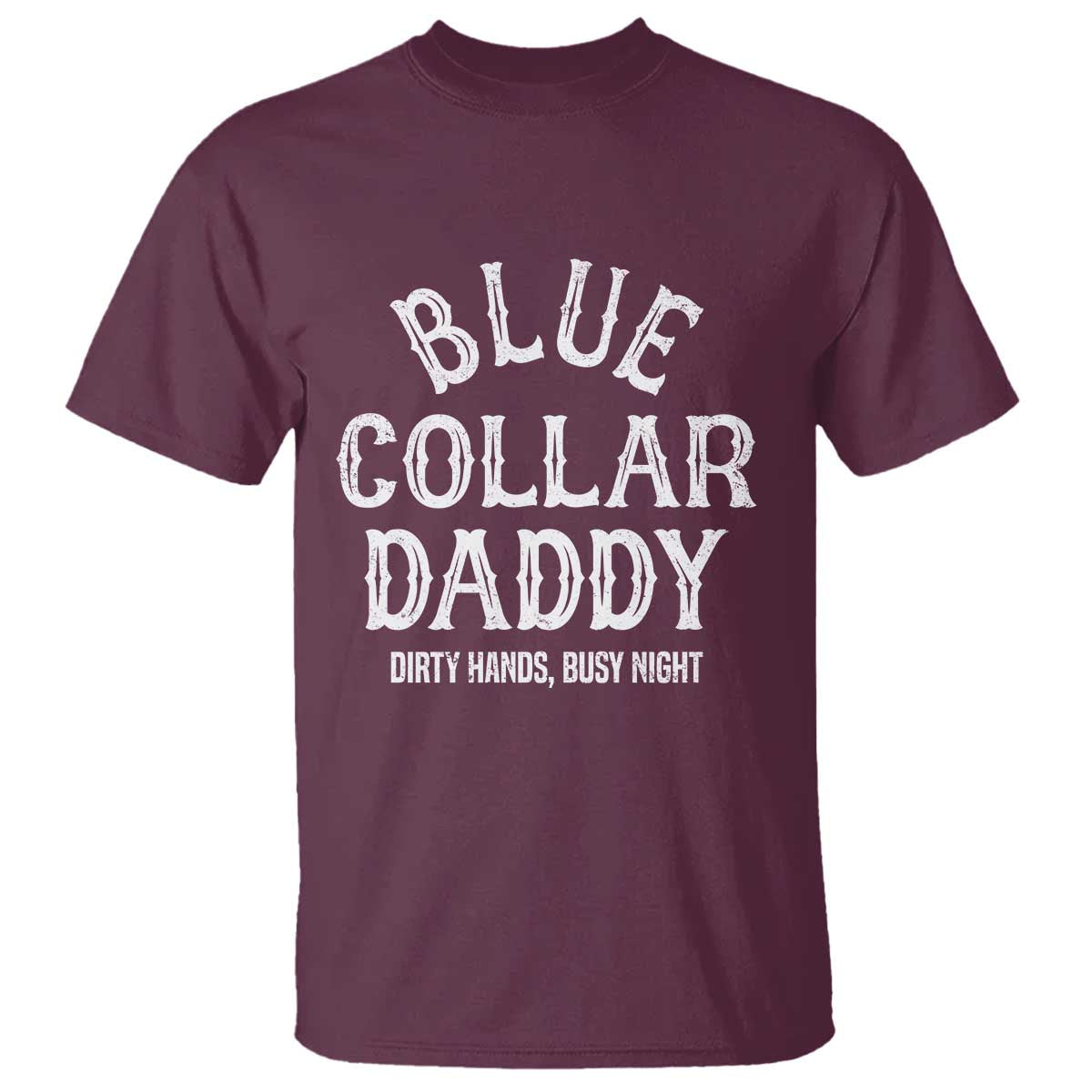 Blue Collar Daddy Hardworking Dad T Shirt Dirty Hands Busy Nights Workers Vintage Fathers Day Gift