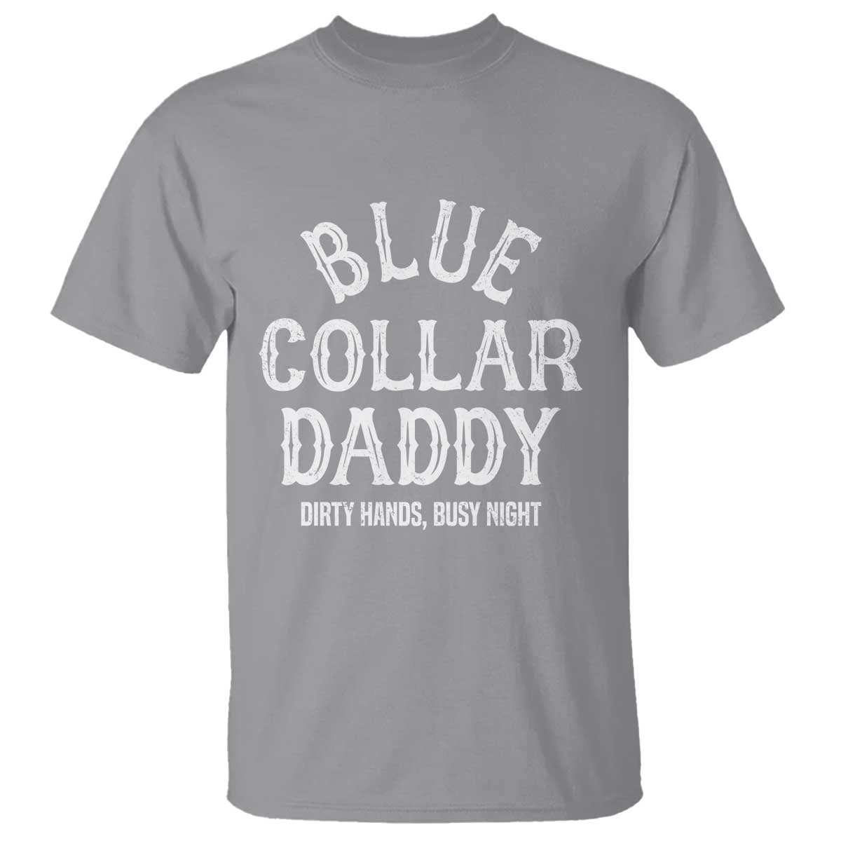 Blue Collar Daddy Hardworking Dad T Shirt Dirty Hands Busy Nights Workers Vintage Fathers Day Gift