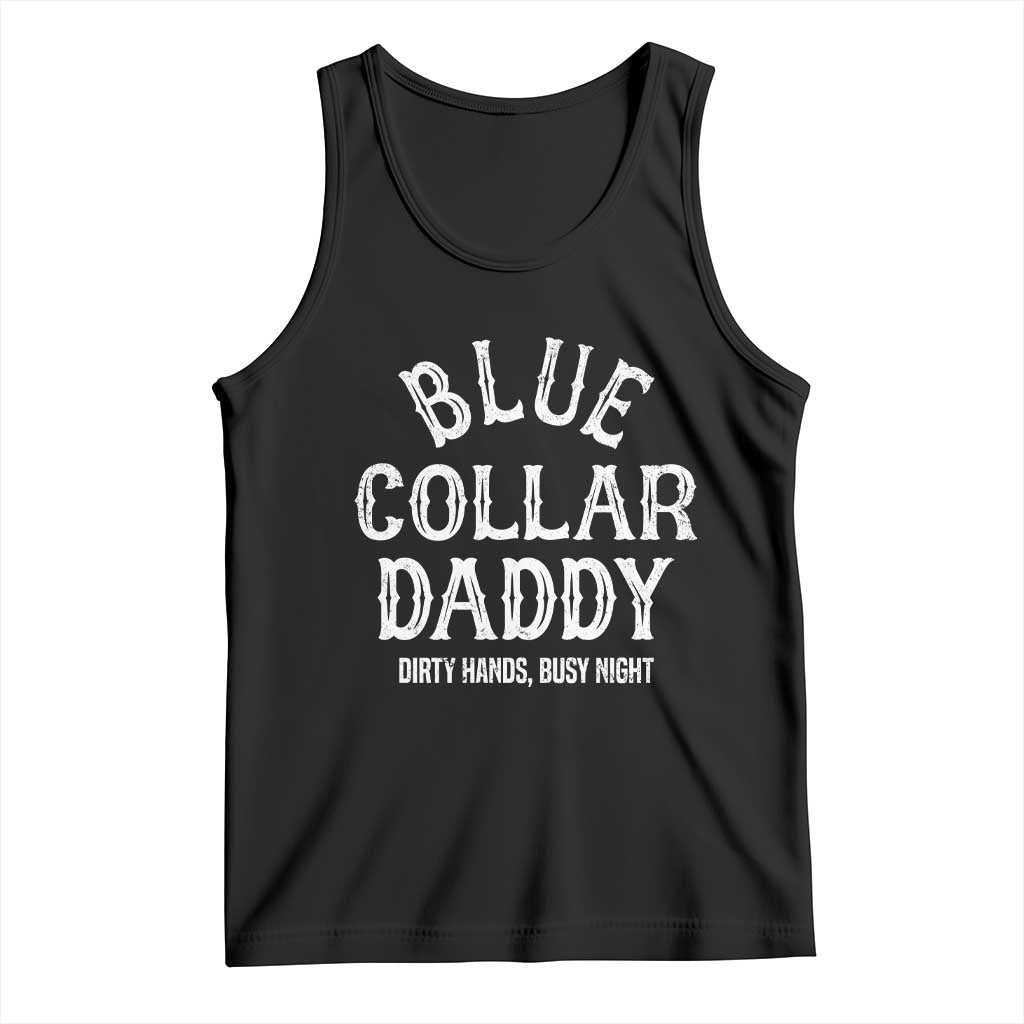 Blue Collar Daddy Hardworking Dad Tank Top Dirty Hands Busy Nights Workers Vintage Fathers Day Gift TS02 Black Print Your Wear