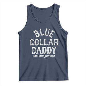Blue Collar Daddy Hardworking Dad Tank Top Dirty Hands Busy Nights Workers Vintage Fathers Day Gift
