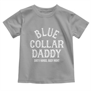 Blue Collar Daddy Hardworking Dad Toddler T Shirt Dirty Hands Busy Nights Workers Vintage Fathers Day Gift