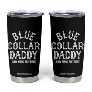 Blue Collar Daddy Hardworking Dad Tumbler Cup Dirty Hands Busy Nights Workers Vintage Fathers Day Gift