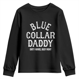 Blue Collar Daddy Hardworking Dad Youth Sweatshirt Dirty Hands Busy Nights Workers Vintage Fathers Day Gift