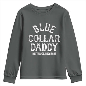 Blue Collar Daddy Hardworking Dad Youth Sweatshirt Dirty Hands Busy Nights Workers Vintage Fathers Day Gift