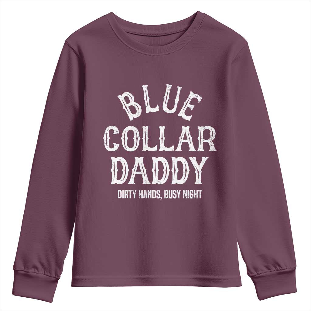 Blue Collar Daddy Hardworking Dad Youth Sweatshirt Dirty Hands Busy Nights Workers Vintage Fathers Day Gift