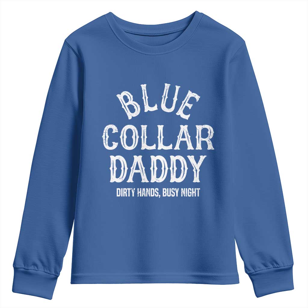 Blue Collar Daddy Hardworking Dad Youth Sweatshirt Dirty Hands Busy Nights Workers Vintage Fathers Day Gift