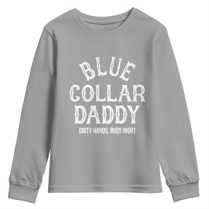 Blue Collar Daddy Hardworking Dad Youth Sweatshirt Dirty Hands Busy Nights Workers Vintage Fathers Day Gift