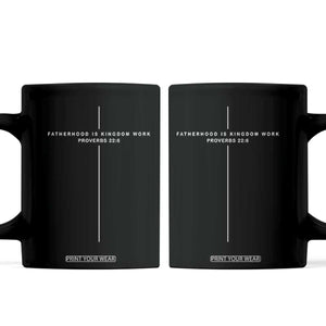 Christian Dad Cross Fatherhood Is Kingdom Work Coffee Mug Religious Scripture Proverbs 22:6 Faithful Fathers Day