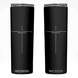 Christian Dad Cross Fatherhood Is Kingdom Work Skinny Tumbler Religious Scripture Proverbs 22:6 Faithful Fathers Day