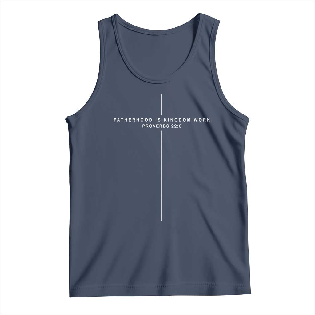 Christian Dad Cross Fatherhood Is Kingdom Work Tank Top Religious Scripture Proverbs 22:6 Faithful Fathers Day