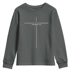 Christian Dad Cross Fatherhood Is Kingdom Work Youth Sweatshirt Religious Scripture Proverbs 22:6 Faithful Fathers Day