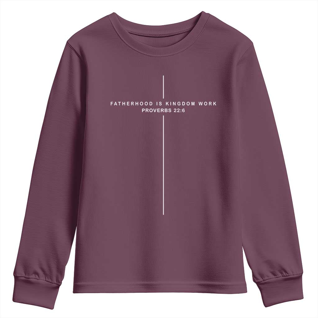 Christian Dad Cross Fatherhood Is Kingdom Work Youth Sweatshirt Religious Scripture Proverbs 22:6 Faithful Fathers Day