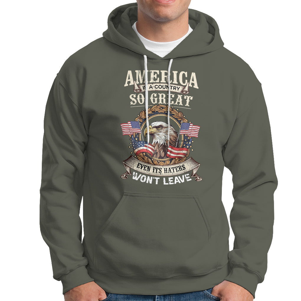 American Eagle Hoodie America A Country So Great Even Its Haters Won't Leave TS02 Printyourwear