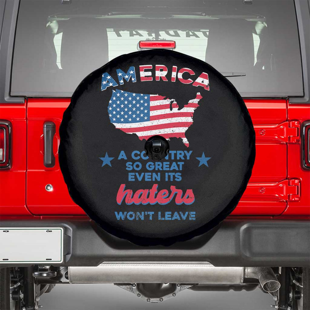 American Patriotic Spare Tire Cover Proud America A Country So Great Even Its Haters Won't Leave TS02 Black Print Your Wear