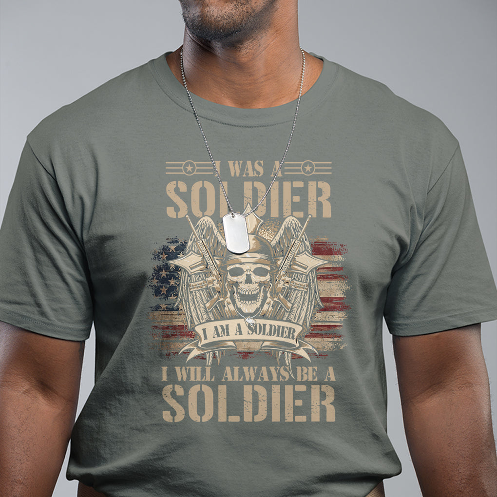 Veteran T Shirt I Was I Am I Will Always Be A Soldier US Flag American Skull TS02 Printyourwear