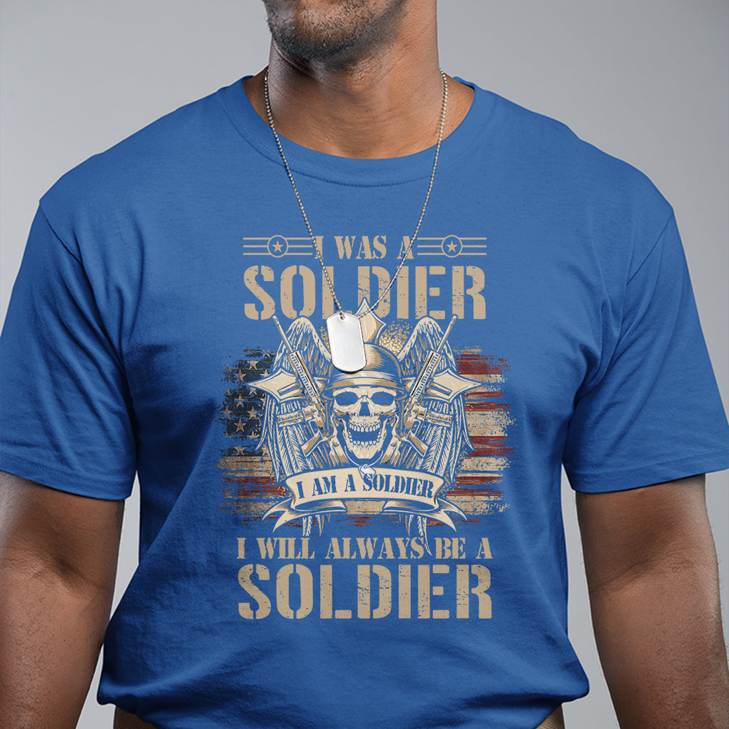 Veteran T Shirt I Was I Am I Will Always Be A Soldier US Flag American Skull TS02 Printyourwear