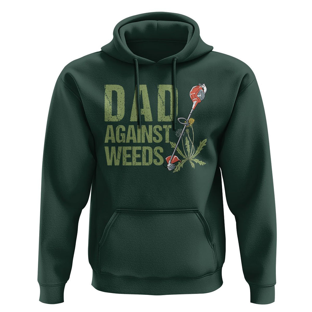 Dad Against Weeds Hoodie Funny Gardening Lawn Mowing Fathers TS02 Dark Forest Green Print Your Wear