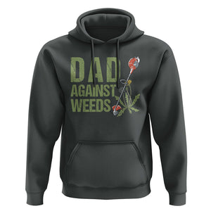 Dad Against Weeds Hoodie Funny Gardening Lawn Mowing Fathers TS02 Dark Heather Print Your Wear