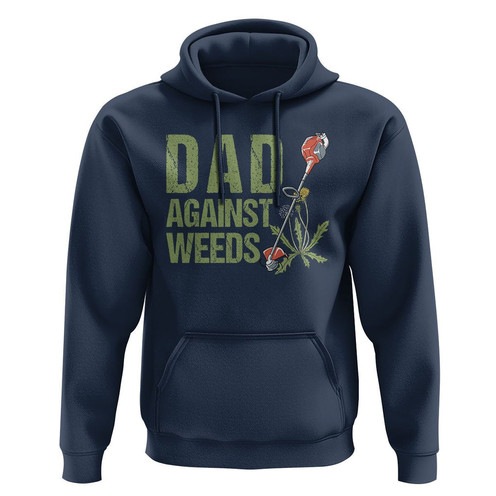 Dad Against Weeds Hoodie Funny Gardening Lawn Mowing Fathers TS02 Navy Print Your Wear