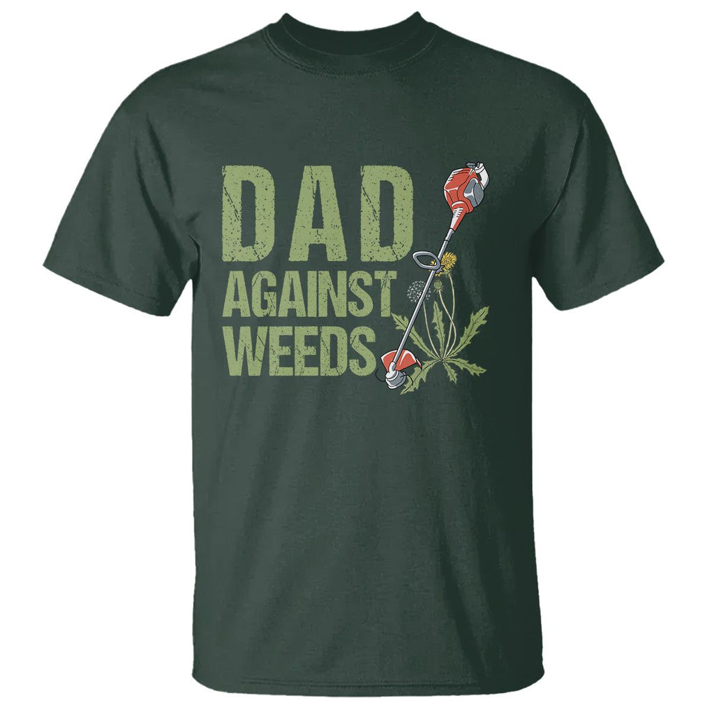 Dad Against Weeds T Shirt Funny Gardening Lawn Mowing Fathers TS02 Dark Forest Green Print Your Wear