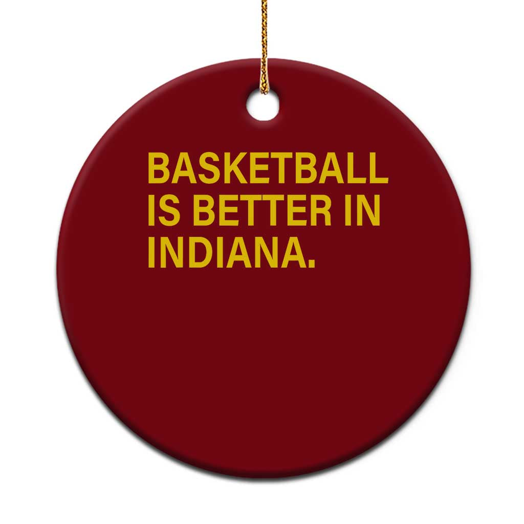 Basketball Is Better in Indiana Ceramic Ornament Bold Yellow Statement Hoosier Hoops Fans TS02 1pc Red Print Your Wear