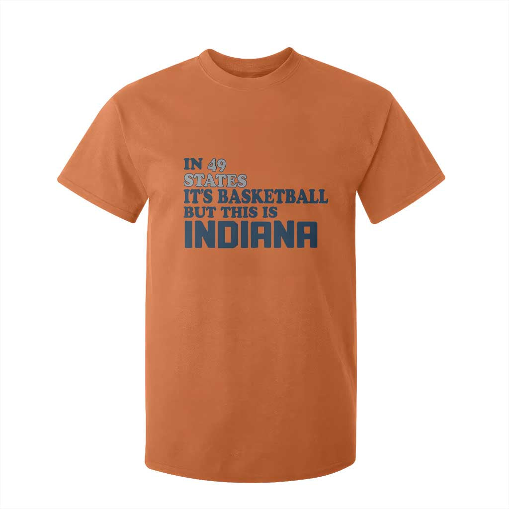 But This Is Indiana T Shirt For Kid In 49 States Its Basketball Hoosier Pride TS02 Orange Print Your Wear