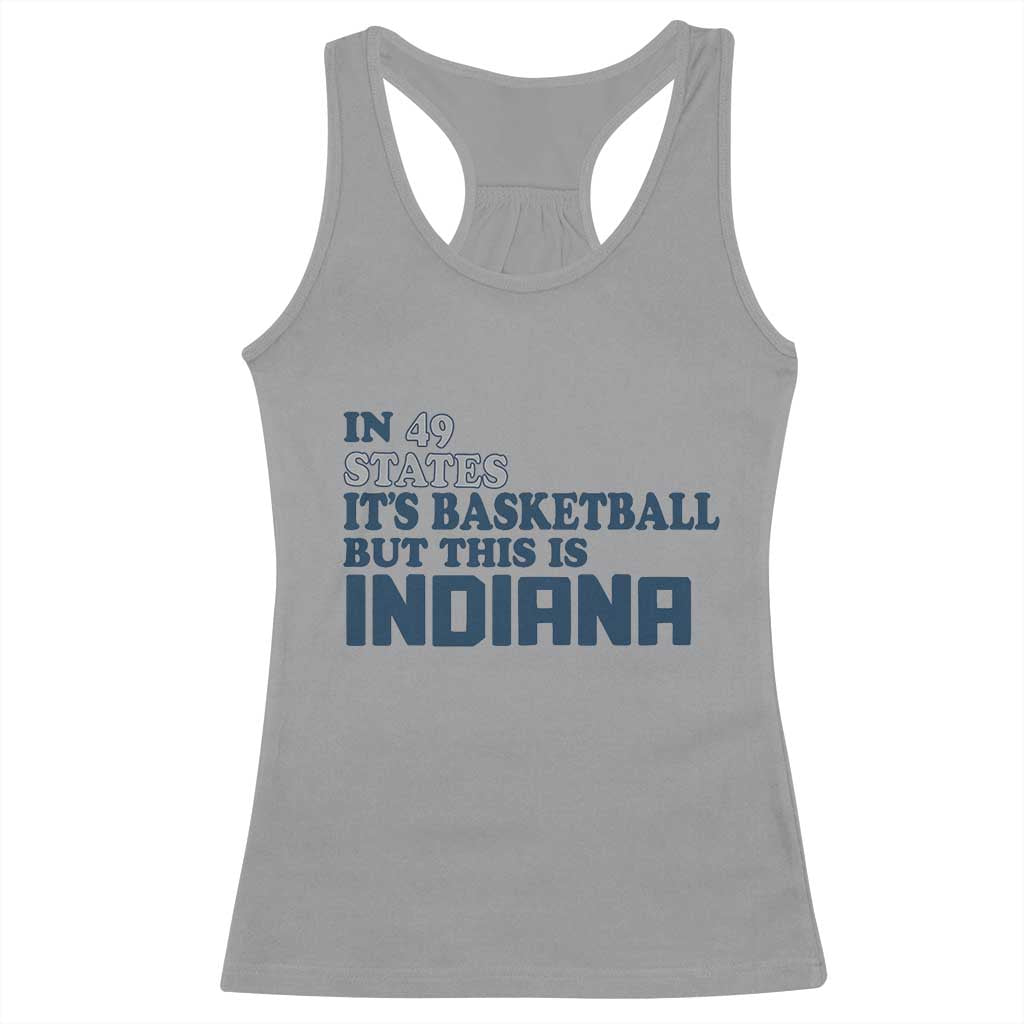 But This Is Indiana Racerback Tank Top In 49 States Its Basketball Hoosier Pride TS02 Sport Gray Print Your Wear