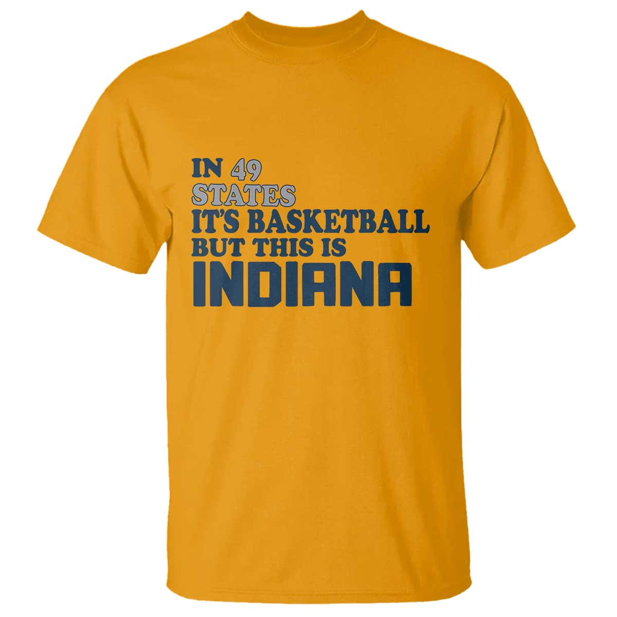 But This Is Indiana T Shirt In 49 States Its Basketball Hoosier Pride TS02 Gold Print Your Wear
