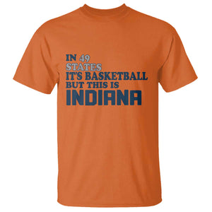But This Is Indiana T Shirt In 49 States Its Basketball Hoosier Pride TS02 Orange Print Your Wear
