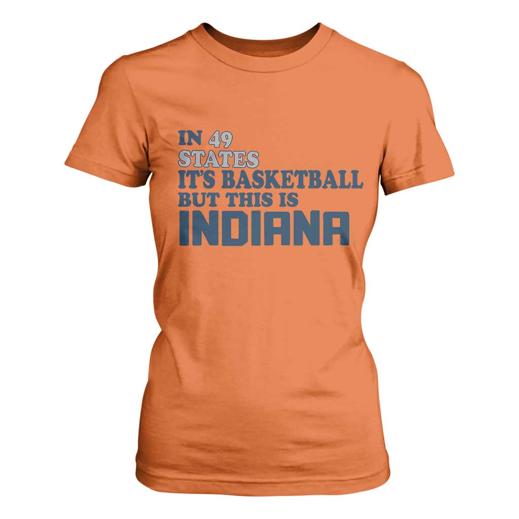 But This Is Indiana T Shirt For Women In 49 States Its Basketball Hoosier Pride TS02 Orange Print Your Wear