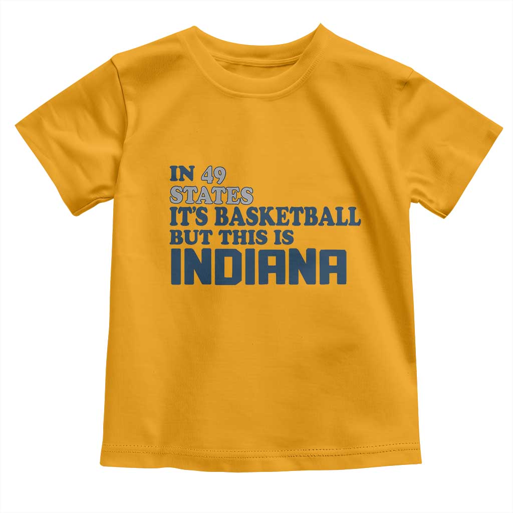But This Is Indiana Toddler T Shirt In 49 States Its Basketball Hoosier Pride TS02 Gold Print Your Wear