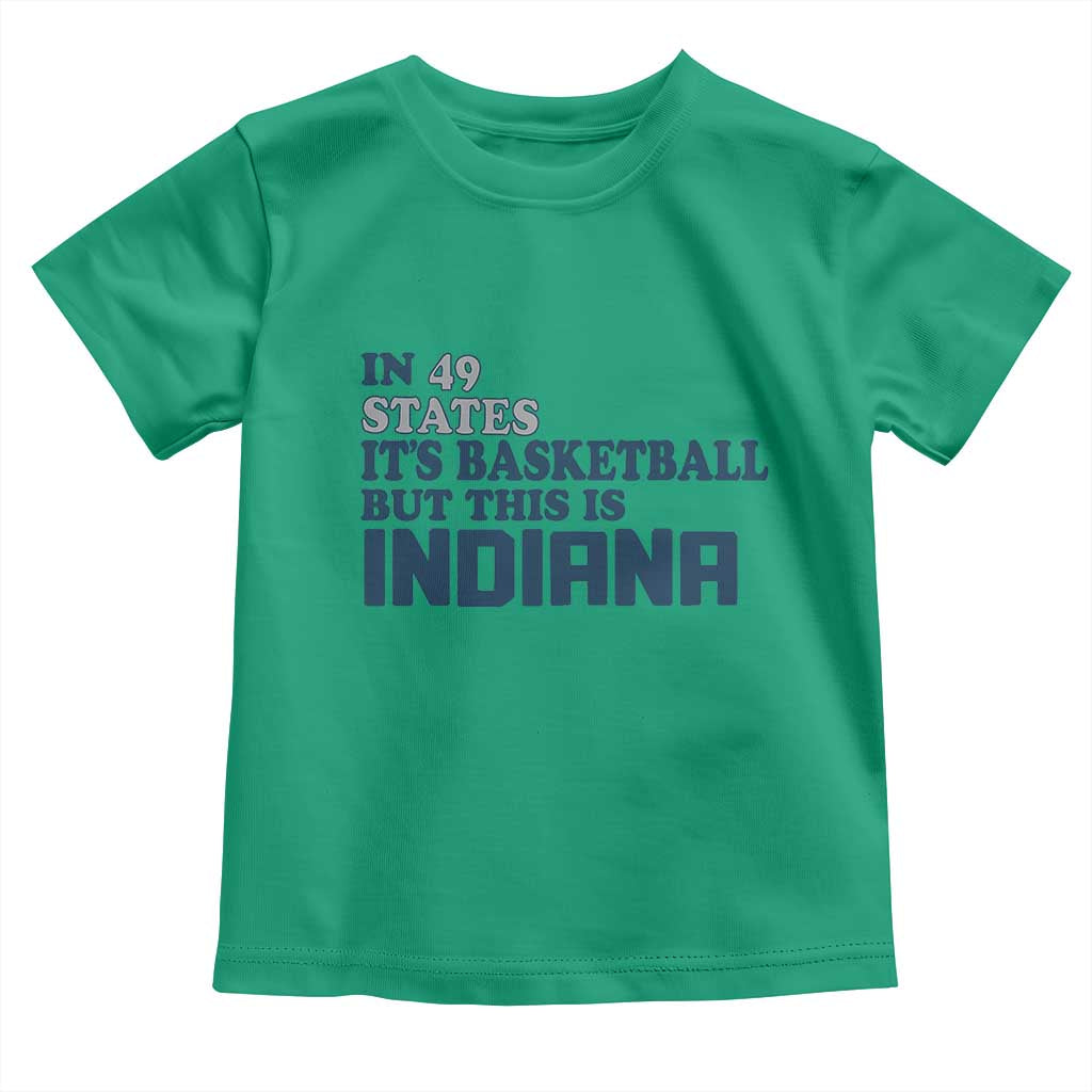 But This Is Indiana Toddler T Shirt In 49 States Its Basketball Hoosier Pride TS02 Irish Green Print Your Wear