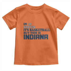 But This Is Indiana Toddler T Shirt In 49 States Its Basketball Hoosier Pride TS02 Orange Print Your Wear